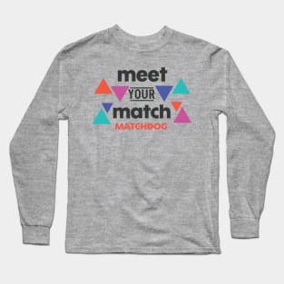 Meet Your Match Long Sleeve T-Shirt